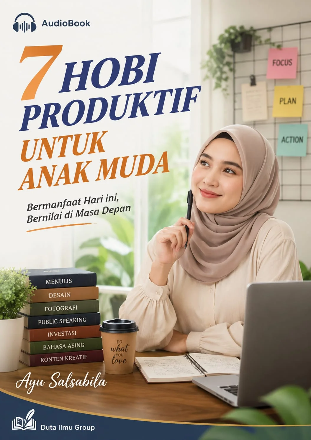 7 HOBI PRODUKTIF UNTUK ANAK MUDA : Bermanfaat Hari Ini, Bernilai di Masa Depan