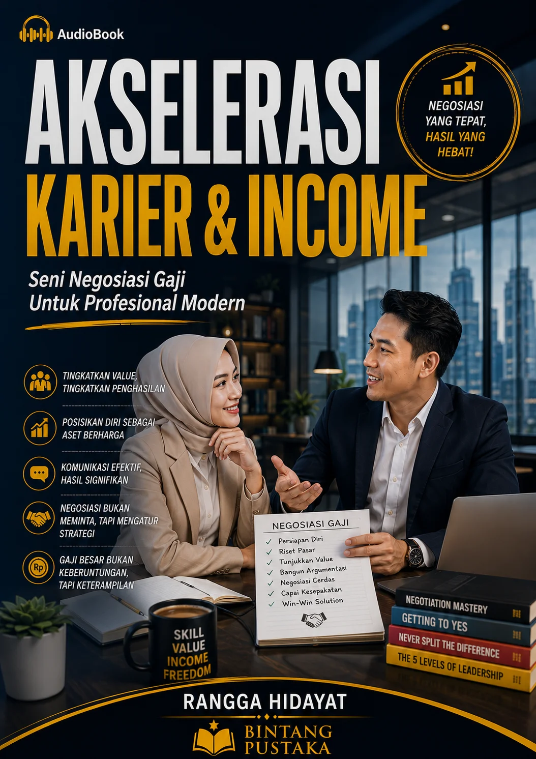 AKSELERASI KARIER & INCOME Seni Negosiasi Gaji Untuk Profesional Modern