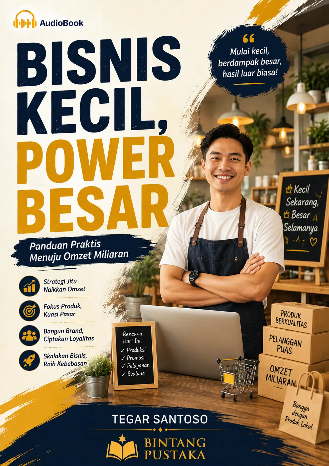 BISNIS KECIL, POWER BESAR Panduan Praktis Menuju Omzet Miliaran