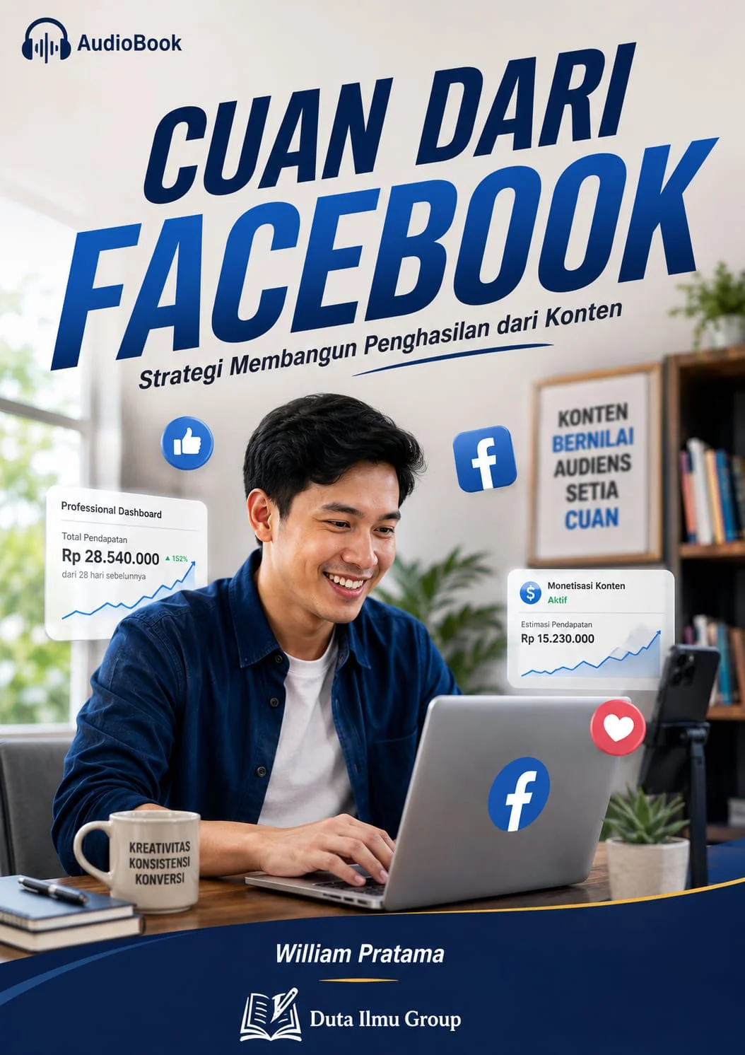 CUAN DARI FACEBOOK : Strategi Membangun Penghasilan dari Konten