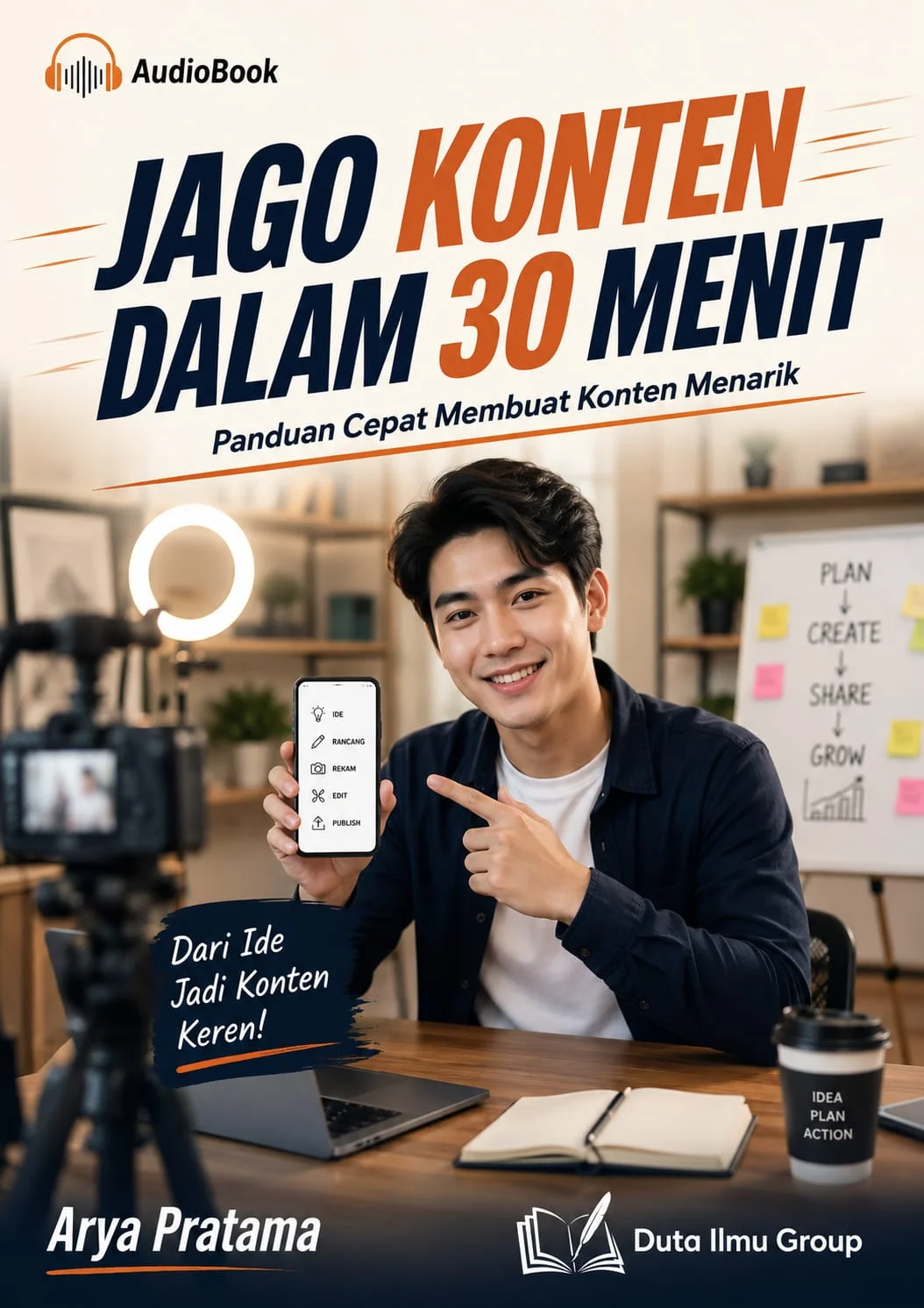 JAGO KONTEN DALAM 30 MENIT : Panduan Cepat Membuat Konten Menarik