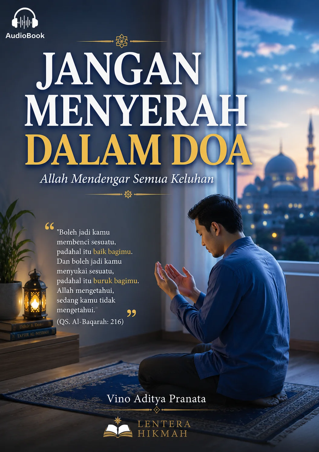 JANGAN MENYERAH DALAM DOA Allah Mendengar Semua Keluhan