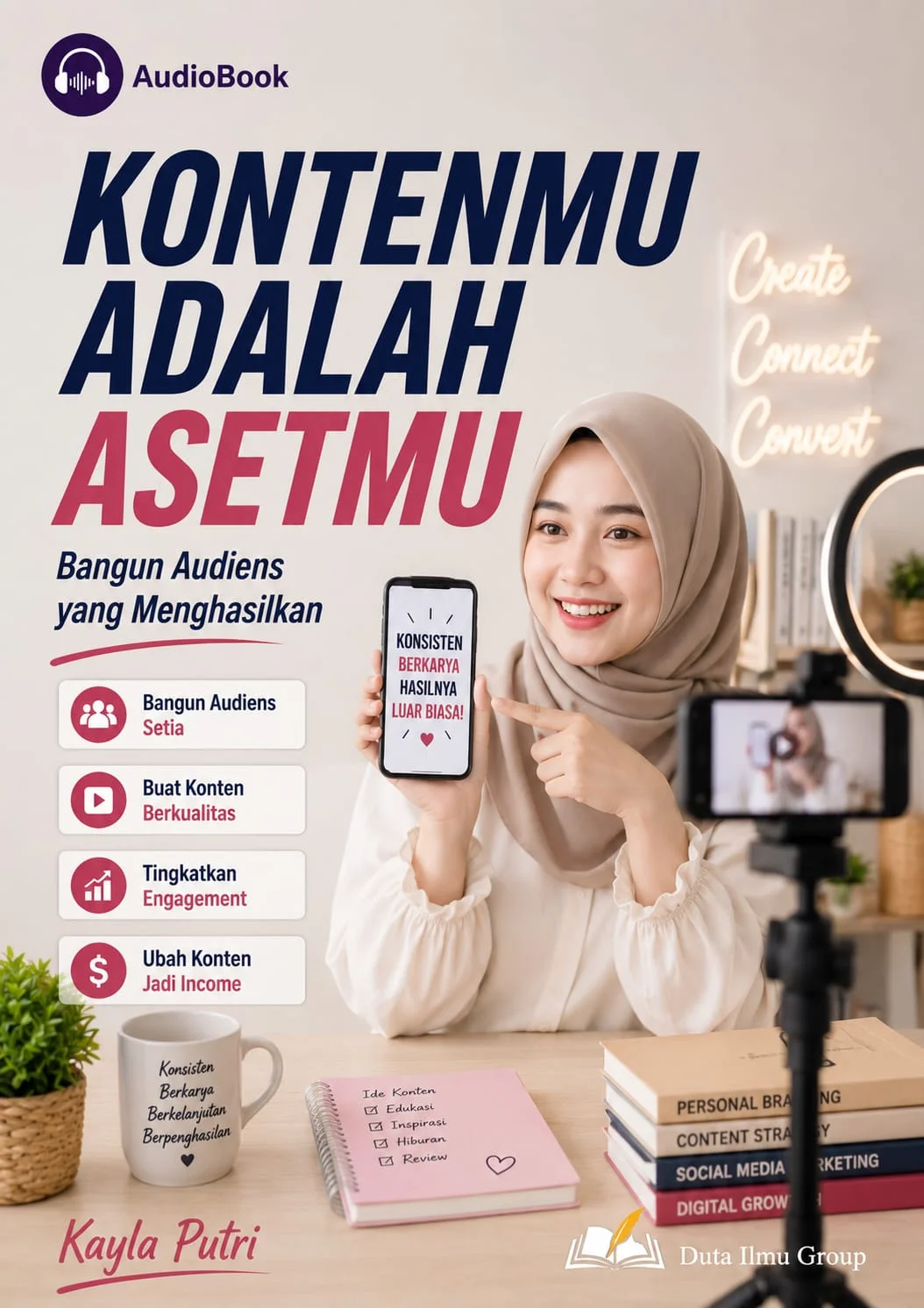 KONTENMU ADALAH ASETMU : Bangun Audiens yang Menghasilkan