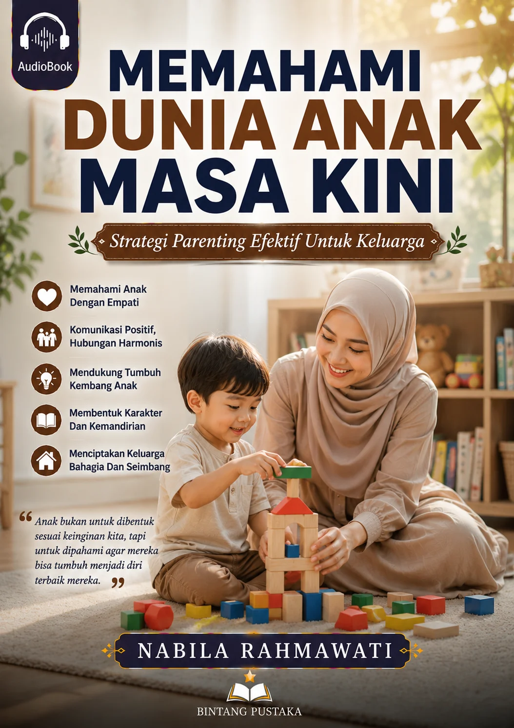 MEMAHAMI DUNIA ANAK MASA KINI  Strategi Parenting Efektif Untuk Keluarga