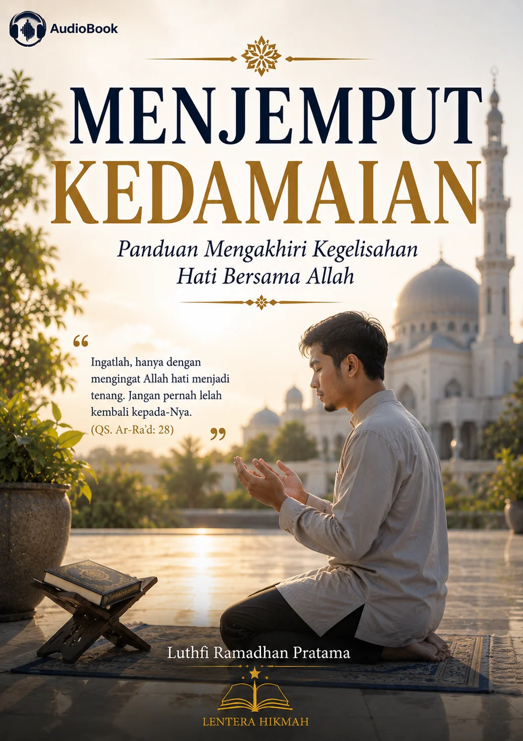 MENJEMPUT KEDAMAIAN Panduan Mengakhiri Kegelisahan Hati Bersama Allah