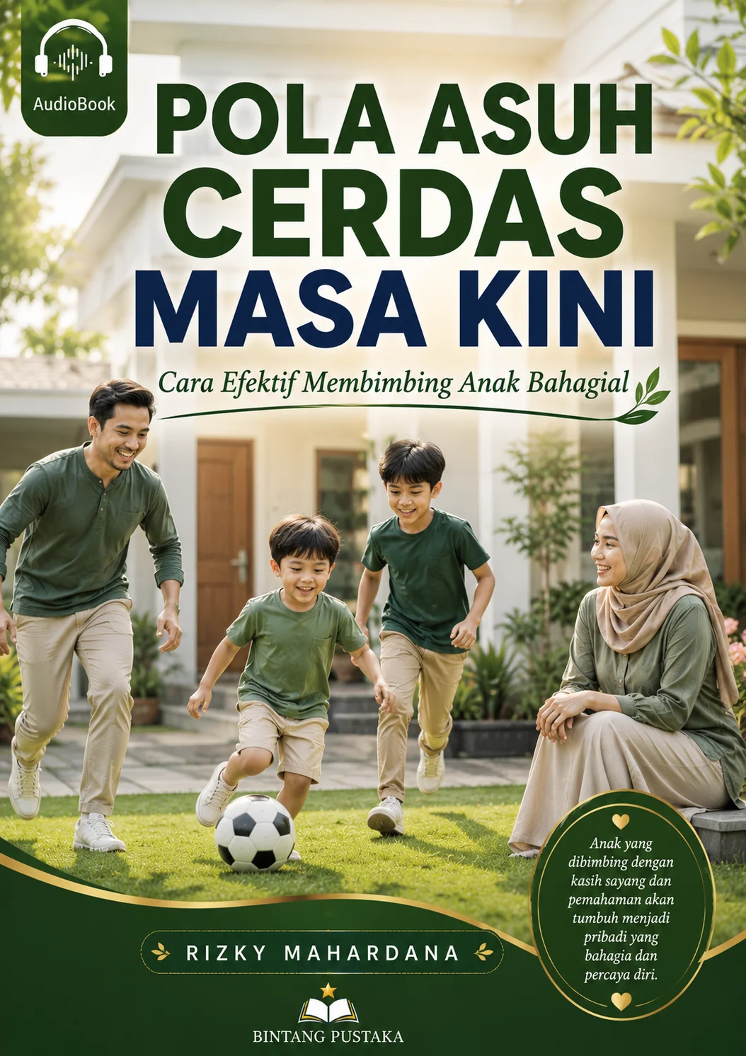 POLA ASUH CERDAS MASA KINI-Cara Efektif Membimbing Anak Bahagia