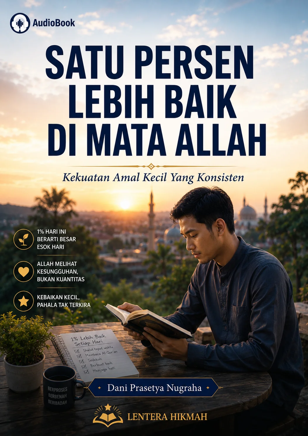 SATU PERSEN LEBIH BAIK DI MATA ALLAH Kekuatan Amal Kecil Yang Konsisten