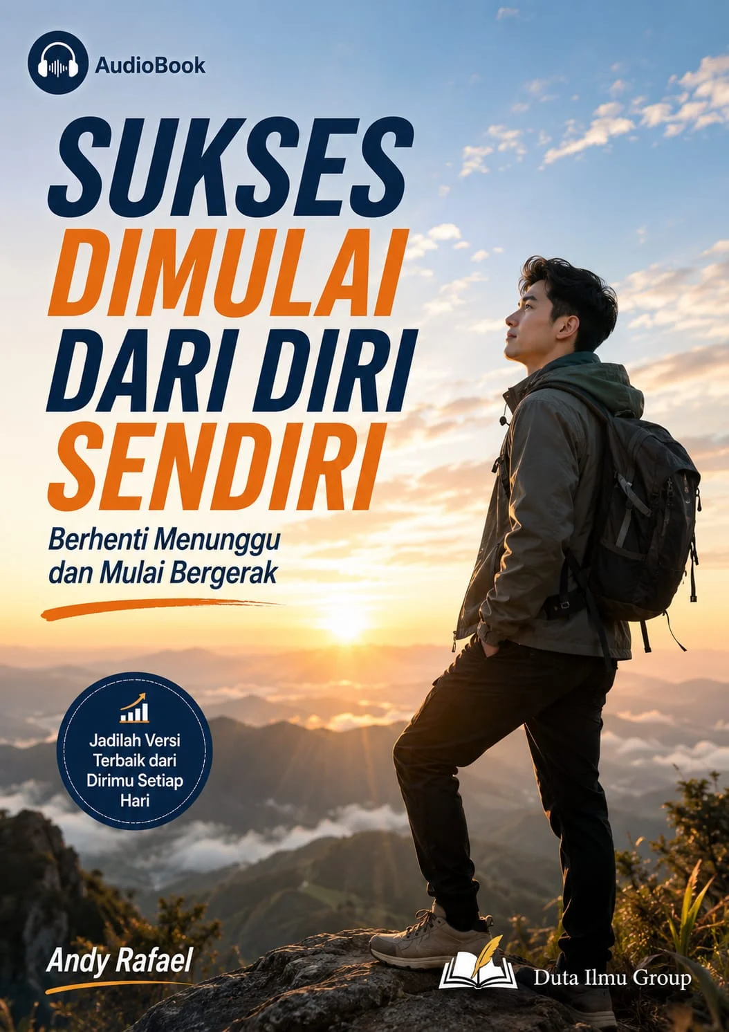 SUSKES DIMULAI DARI DIRI SENDIRI : Berhenti Menunggu dan Mulai Bergerak