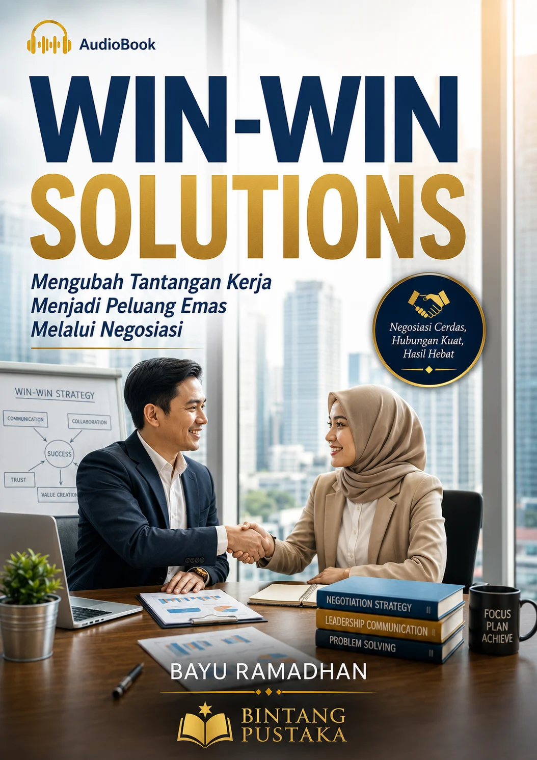 WIN-WIN SOLUTIONS Mengubah Tantangan Kerja Menjadi Peluang Emas Melalui Negosiasi